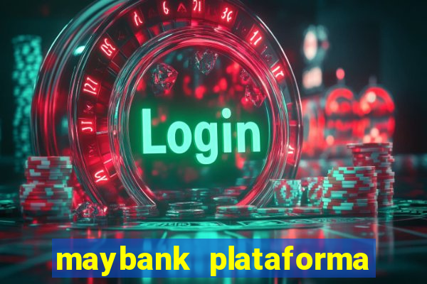 maybank plataforma de jogos